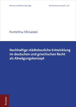 Nachhaltige städtebauliche Entwicklung im deutschen und griechischen Recht als Abwägungskonzept von Sfiniadaki,  Pantelitsa