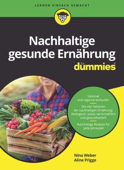 Nachhaltige und gesunde Ernährung für Dummies von Prigge,  Aline, Weber,  Nina