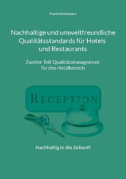 Nachhaltige und umweltfreundliche Qualitätsstandards für Hotels und Restaurants von Höchsmann,  Frank