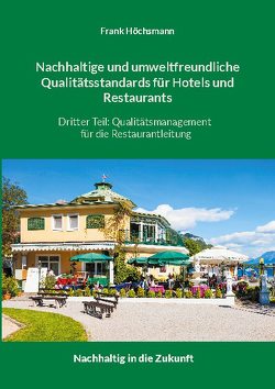 Nachhaltige und umweltfreundliche Qualitätsstandards für Hotels und Restaurants von Höchsmann,  Frank