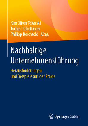 Nachhaltige Unternehmensführung von Berchtold,  Philipp, Schellinger,  Jochen, Tokarski,  Kim Oliver