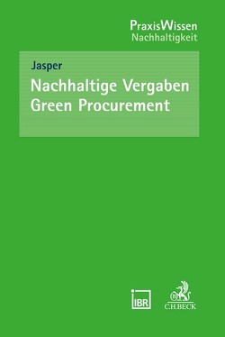 Nachhaltige Vergaben – Green Procurement von Baumann,  Johannes, Böhle,  Reinhard, Dreps,  Rebecca, Emde,  Christina, Goffart,  Patrick, Jasper,  Ute, Kreuels,  Daniela A., Marx,  Christopher, Richter,  Max, Rose,  Sarah, Sande,  Kirstin van de, Steffen,  Mike, Westen,  Laurence