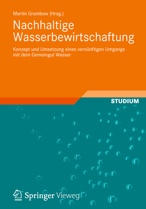 Nachhaltige Wasserbewirtschaftung von Becker,  Michael, Binder,  Walter, Drost,  Ulrich, Eichenseer,  Erich, Englmann,  Erich, Faulstich,  Martin, Goetz,  Andreas, Grambow,  Martin, Gross,  Christiane, Günthert,  Wolfgang, Haug,  Michael, Heißenhuber,  Alois, Hofstede,  Jacobus, Horn,  Katrin, Huber,  Hans, Keitz,  Stephan, Krämer,  Christine, Kumutat,  Claus, Magel,  Holger, Manser,  Rolf, Mauser,  Wolfram, Merz,  Gabriele, Opperer,  Jakob, Overhoff,  Gregor, Patek,  Maria, Reifenhäuser,  Werner, Reimann,  Ingo, Rutschmann,  Peter, Scherer,  Bernd, Schlaffer,  Theo, Schmidtke,  Reinhard F., Schneider,  Karl, Steger,  Martin, Steiner,  Anton, Wahl,  Martin, Wahliß,  Werner, Weiler,  Raoul, Wenzel,  Christine, Wienholdt,  Dietmar, Wilderer,  Peter