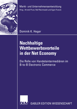 Nachhaltige Wettbewerbsvorteile in der Net Economy von Heger,  Dominik