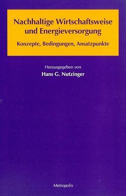 Nachhaltige Wirtschaftsweise und Energieversorgung von Conrad,  J., Fahl,  U, Lerch,  A., Matthes,  F C, Nutzinger,  H. G., Nutzinger,  Hans G, Radke,  V, Schäffler,  B, Vornholz,  G