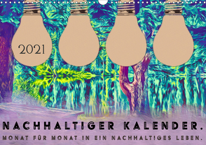 Nachhaltiger Kalender. Monat für Monat in ein nachhaltiges Leben. (Wandkalender 2021 DIN A3 quer) von Schreiber,  Leonie