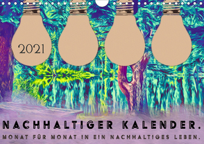 Nachhaltiger Kalender. Monat für Monat in ein nachhaltiges Leben. (Wandkalender 2021 DIN A4 quer) von Schreiber,  Leonie