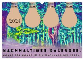 Nachhaltiger Kalender. Monat für Monat in ein nachhaltiges Leben. (Wandkalender 2024 DIN A3 quer), CALVENDO Monatskalender von Schreiber,  Leonie