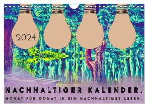 Nachhaltiger Kalender. Monat für Monat in ein nachhaltiges Leben. (Wandkalender 2024 DIN A4 quer), CALVENDO Monatskalender von Schreiber,  Leonie