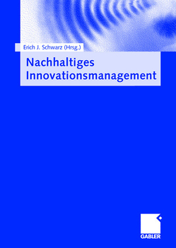 Nachhaltiges Innovationsmanagement von Schwarz,  Erich J.