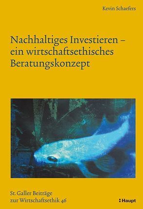 Nachhaltiges Investieren – ein wirtschaftsethisches Beratungskonzept von Schaefers,  Kevin