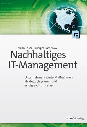 Nachhaltiges IT-Management von Löser,  Fabian, Zarnekow,  Ruediger