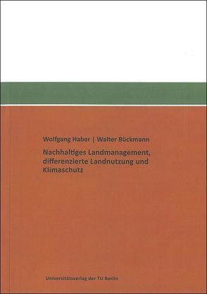 Nachhaltiges Landmanagement, differenzierte Landnutzung und Klimaschutz von Bückmann,  Walter, Haber,  Wolfgang