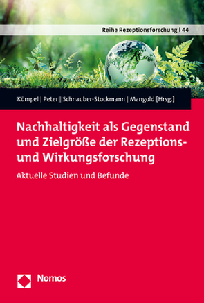 Nachhaltigkeit als Gegenstand und Zielgröße der Rezeptions- und Wirkungsforschung von Kümpel,  Anna Sophie, Mangold,  Frank, Peter,  Christina, Schnauber-Stockmann,  Anna