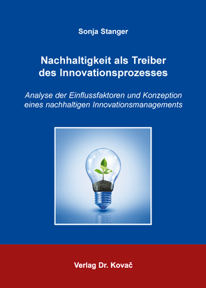 Nachhaltigkeit als Treiber des Innovationsprozesses von Stanger,  Sonja