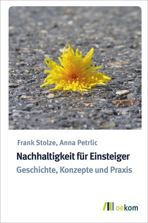 Nachhaltigkeit für Einsteiger von Petrlic,  Anna, Stolze,  Frank