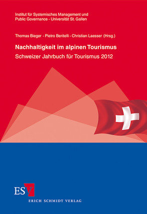 Nachhaltigkeit im alpinen Tourismus von Abegg,  Bruno, Beritelli,  Pietro, Bieger,  Thomas, Buer,  Christian, Clivaz,  Christophe, Doctor,  Marut, Fischer,  Daniel, Gessner,  Susanne, Keller,  Peter, Ketterer,  Lea, Kopp,  Jeannine, Laesser,  Christian, Lehmann Friedli,  Therese, Luthe,  Tobias, Matasci,  Cecilia, Peters,  Mike, Rubin,  Daniela, Schaub,  Yvonne, Schuckert,  Markus, Siegrist,  Dominik, Stettler,  Jürg, Wehrli,  Roger, Wyss,  Romano, Zehrer,  Anita