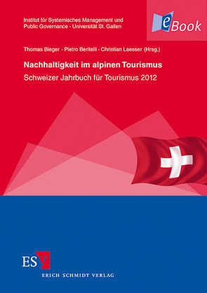 Nachhaltigkeit im alpinen Tourismus von Abegg,  Bruno, Beritelli,  Pietro, Bieger,  Thomas, Buer,  Christian, Clivaz,  Christophe, Doctor,  Marut, Fischer,  Daniel, Gessner,  Susanne, Keller,  Peter, Ketterer,  Lea, Kopp,  Jeannine, Laesser,  Christian, Lehmann Friedli,  Therese, Luthe,  Tobias, Matasci,  Cecilia, Peters,  Mike, Rubin,  Daniela, Schaub,  Yvonne, Schuckert,  Markus, Siegrist,  Dominik, Stettler,  Jürg, Wehrli,  Roger, Wyss,  Romano, Zehrer,  Anita