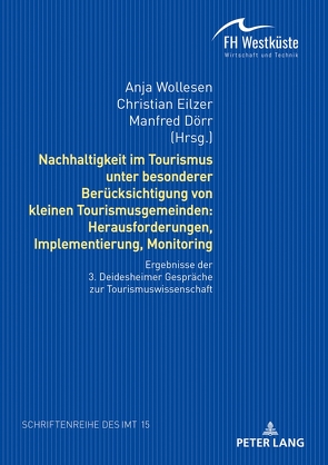 Nachhaltigkeit im Tourismus unter besonderer Berücksichtigung von kleinen Tourismusgemeinden: Herausforderungen, Implementierung, Monitoring von Dörr,  Manfred, Eilzer,  Christian, Wollesen,  Anja