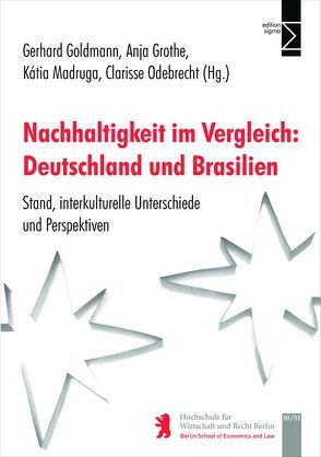 Nachhaltigkeit im Vergleich: Deutschland und Brasilien von Goldmann,  Gerhard, Grothe,  Anja, Madruga,  Katia, Odebrecht,  Clarissa