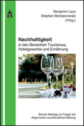 Nachhaltigkeit in den Bereichen Tourismus, Hotelgewerbe und Ernährung von Laux,  Benjamin, Stomporowski,  Stephan