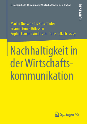 Nachhaltigkeit in der Wirtschaftskommunikation von Esmann Andersen,  Sophie, Grove Ditlevsen,  Marianne, Nielsen,  Martin, Pollach,  Irene, Rittenhofer,  Iris