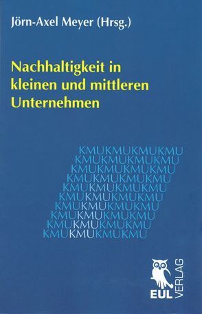 Nachhaltigkeit in kleinen und mittleren Unternehmen von Meyer,  Jörn-Axel