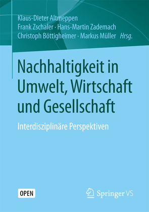 Nachhaltigkeit in Umwelt, Wirtschaft und Gesellschaft von Altmeppen,  Klaus-Dieter, Böttigheimer,  Christoph, Mueller,  Markus, Zademach,  Hans-Martin, Zschaler,  Frank