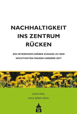 Nachhaltigkeit ins Zentrum rücken von Tögel,  Jonas, Zierer,  Klaus