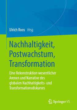 Nachhaltigkeit, Postwachstum, Transformation von Roos,  Ulrich