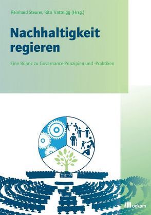 Nachhaltigkeit regieren von Steurer,  Reinhard, Trattnigg,  Rita