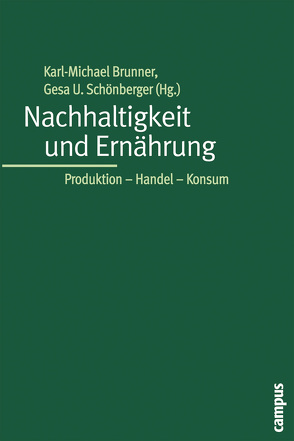 Nachhaltigkeit und Ernährung von Bergmann,  Karin, Brunner,  Karl-Michael, Dirscherl,  Clemens, Empacher,  Claudia, Hayn,  Doris, Jaksche,  Jutta, Payer,  Harald, Penker,  Marianne, Rückert-John,  Jana, Schäfer,  Martina, Schönberger,  Gesa U., Spiller,  Achim, Strassner,  Carola, Ziche,  Joachim