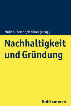 Nachhaltigkeit und Gründung von Achtenhagen,  Claudia, Achtenhagen,  Leona, Freiling,  Jörg, Gegenhuber,  Thomas, Hinz,  Frauke, Kempe,  Nicole, Kulartz,  Hans Jürgen, Mietzner,  Dana, Müller,  Klaus-Dieter, Ohmer,  Johannes, Pioch,  Sebastian, Segal,  Christian, Siemon,  Cord, Stephan,  Michael, von Wedel,  Daniel, Wallner,  Regina