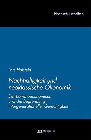 Nachhaltigkeit und neoklassische Ökonomie von Holstein,  Lars