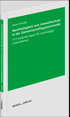 Nachhaltigkeit und Umweltschutz in der Gemeinschaftsgastronomie von Schlupp,  Oliver