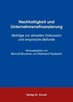 Nachhaltigkeit und Unternehmensfinanzierung von Bruckner,  Bernulf, Paulesich,  Reinhard