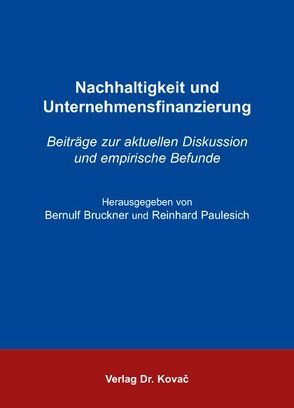 Nachhaltigkeit und Unternehmensfinanzierung von Bruckner,  Bernulf, Paulesich,  Reinhard