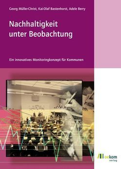 Nachhaltigkeit unter Beobachtung von Bastenhorst,  Kai O, Berry,  Adele, Müller-Christ,  Georg