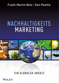 Nachhaltigkeits-Marketing. Ein globaler Ansatz von Belz,  Frank-Martin, Peattie,  Ken, Söhling,  Gabriele