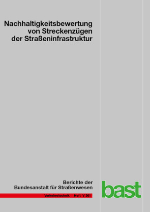 Nachhaltigkeitsbewertung von Streckenzügen der Straßeninfrastruktur von Hess,  Rainer, Kunz,  Katharina, Lohmeier,  Martina, Mielecke,  Torsten, Roos,  Durth