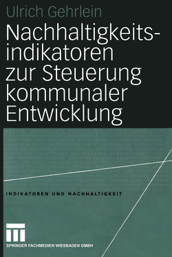 Nachhaltigkeitsindikatoren zur Steuerung kommunaler Entwicklung von Gehrlein,  Ulrich