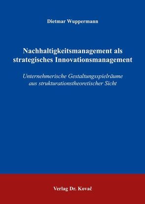 Nachhaltigkeitsmanagement als strategisches Innovationsmanagement von Wuppermann,  Dietmar