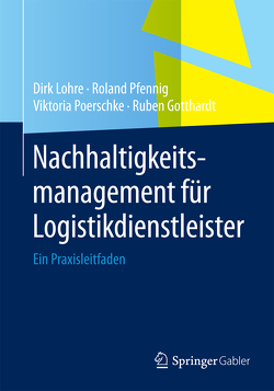 Nachhaltigkeitsmanagement für Logistikdienstleister von Gotthardt,  Ruben, Lohre,  Dirk, Pfennig,  Roland, Poerschke,  Viktoria