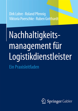 Nachhaltigkeitsmanagement für Logistikdienstleister von Gotthardt,  Ruben, Lohre,  Dirk, Pfennig,  Roland, Poerschke,  Viktoria