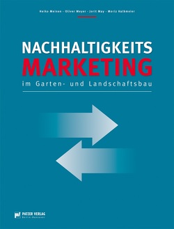 Nachhaltigkeitsmarketing im Garten- und Landschaftsbau von Halbmeier,  Moriz, May,  Jorit, Meinen,  Heiko, Meyer,  Oliver