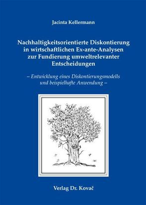 Nachhaltigkeitsorientierte Diskontierung in wirtschaftlichen Ex-ante-Analysen zur Fundierung umweltrelevanter Entscheidungen von Kellermann,  Jacinta