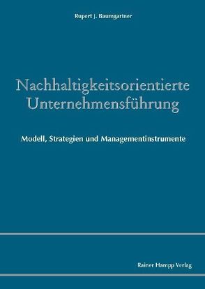 Nachhaltigkeitsorientierte Unternehmensführung von Baumgartner,  Rupert J.