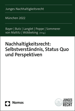 Nachhaltigkeitsrecht: Selbstverständnis, Status Quo und Perspektiven von Bayer,  Daria, Butz,  Felix, Langlet,  Franca, Poppe,  Anna-Lena, Sommerer,  Lucia M., von Maltitz,  Nicolai, Wöbbeking,  Maren