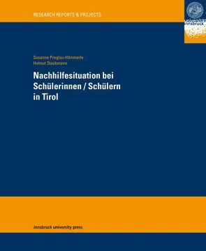 Nachhilfesituation bei Schülerinnen /Schülern in Tirol von Preglau-Hämmerle,  Susanne, Staubmann,  Helmut