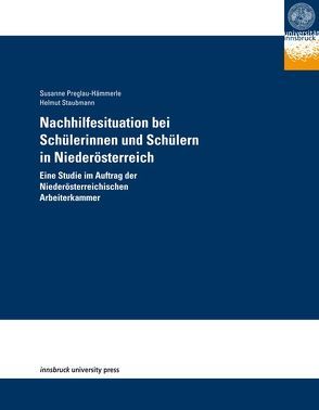 Nachhilfesituation bei Schülerinnen und Schülern in Niederösterreich von Preglau-Hämmerle,  Susanne, Staubmann,  Helmut